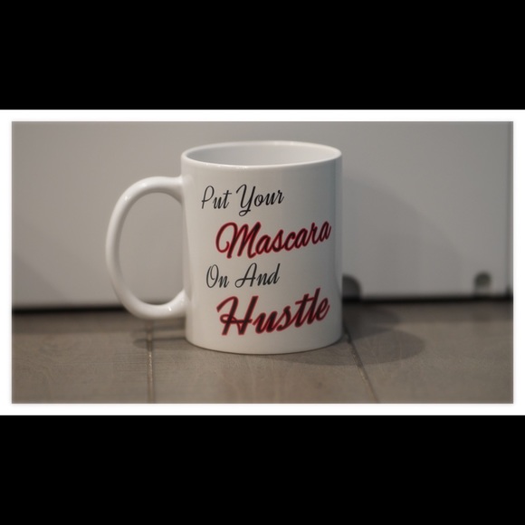 Put your Mascara on and hustle 11oz coffee mug - Picture 3 of 3